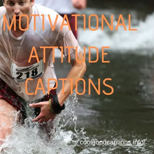 MOTIVATIONAL ATTITUDE CAPTIONS