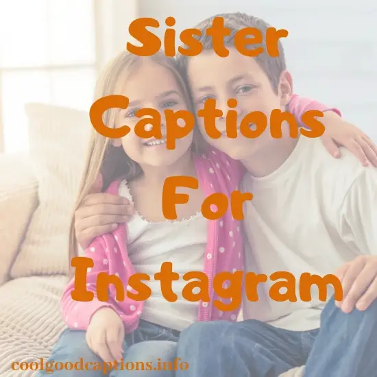 Cute 151 Sister Instagram Captions Funny Added Sister Quotes