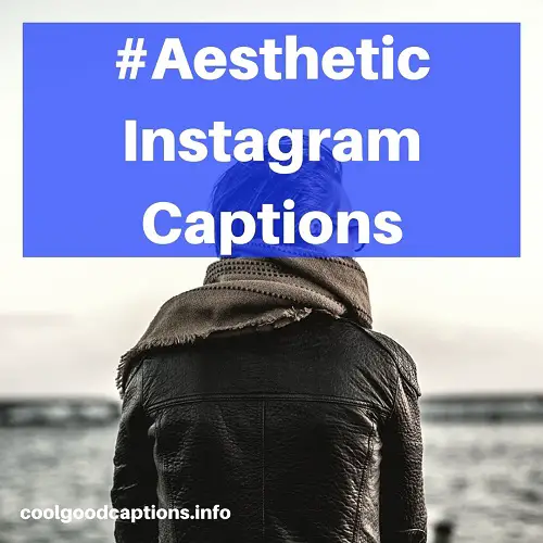 100+ Best Aesthetic Instagram Captions - CoolGoodCaptions