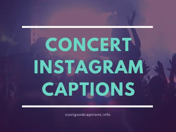 71 Exclusive Concert Captions For Instagram List 2020