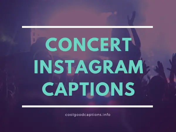 57+ Awesome Concert Captions for Instagram Music Lover!