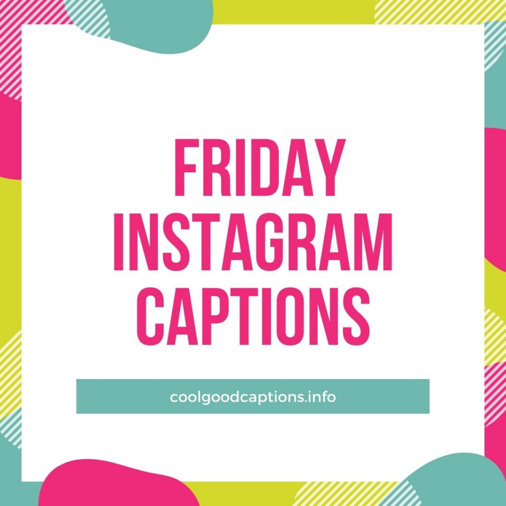 Friday Instagram Captions