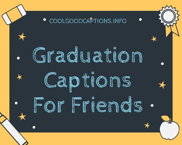 Graduation Captions For Friends