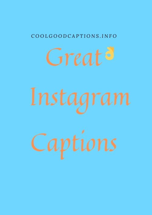 81 Great Instagram Captions Great Insta Captions Quotes