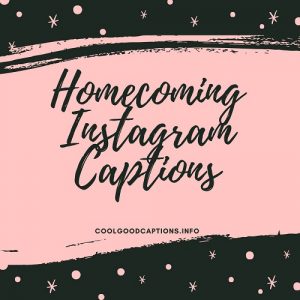 instagram caption ideas for homecoming