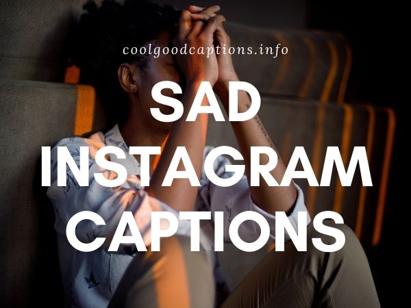 75+ Sad Instagram Captions & Quotes Depressed Instagram Captions