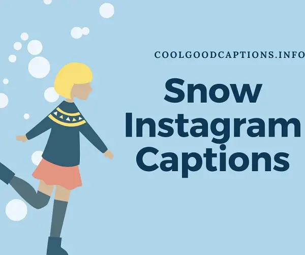 Snow Instagram Captions