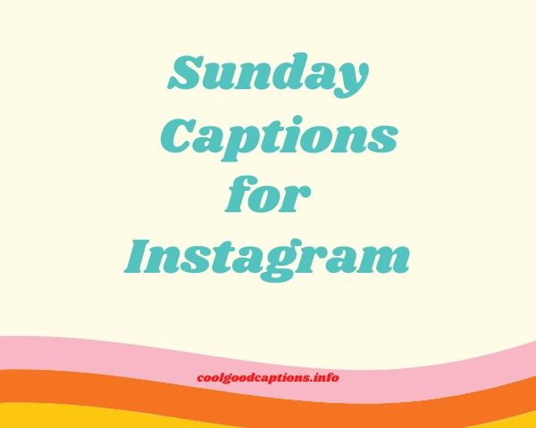 You Will Fall in Love With 51+ Sunday Captions for Instagram Post!!