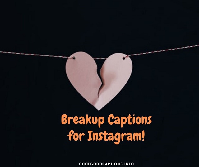 Good Breakup Captions For Instagram