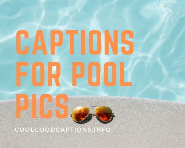 115+ Swimming Pool Captions For Instagram Pool Party Selfie Pics