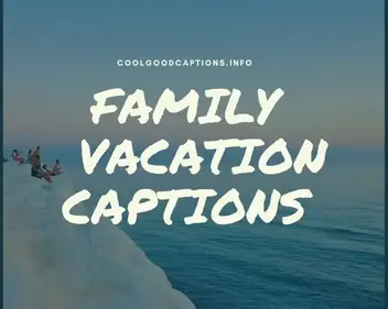 97 Family Instagram Captions Quotes About Family Vacation Picture