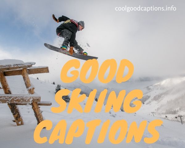 Good Skiing Captions
