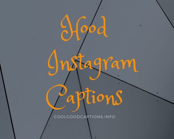 Hood Instagram Captions