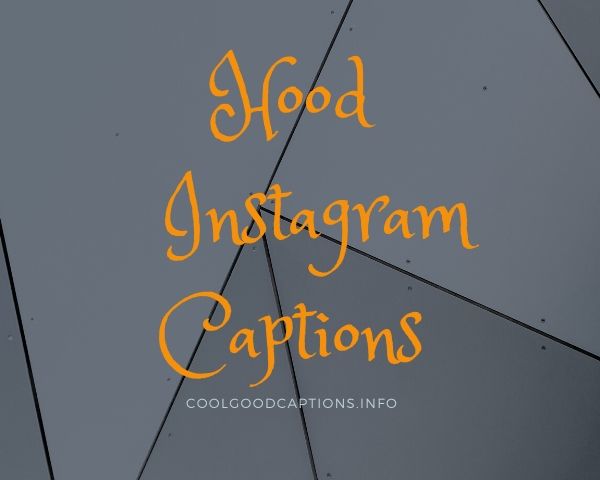 31 Hood Instagram Captions Quotes For Your Social Media Pictures