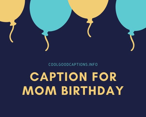 Caption For Mom Birthday