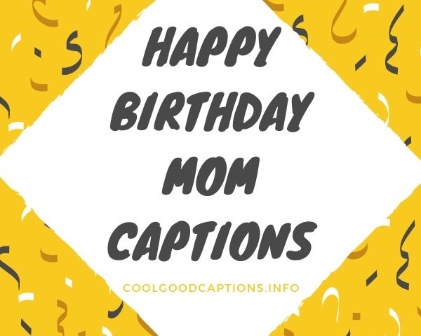 Happy Birthday Mom Captions