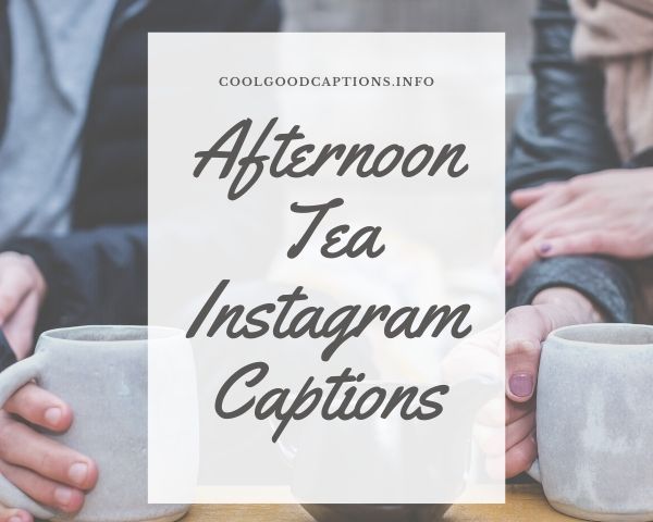 Afternoon Tea Instagram Captions