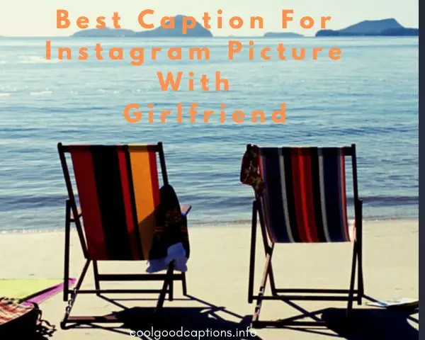 Best Caption For Instagram Picture With Girlfriend