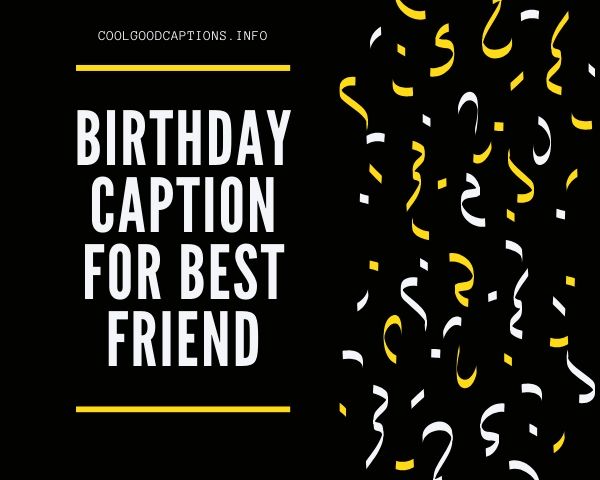 Awesome 235+ Happy Birthday Captions For Best Friend Quotes for Insta!