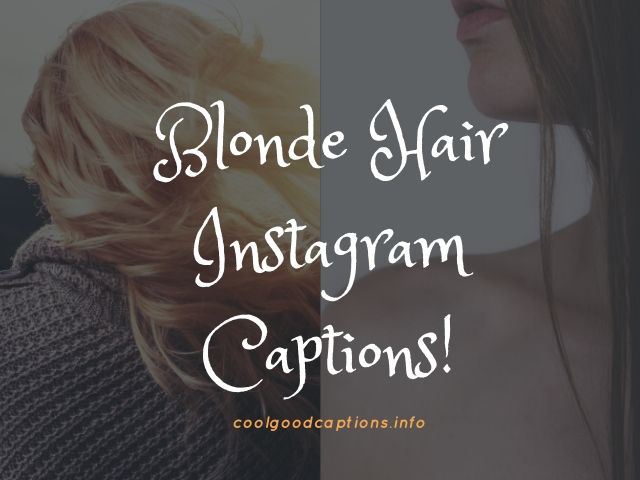 Blonde Hair Instagram Captions