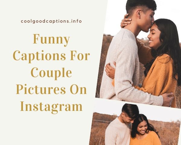 Funny Captions For Couple Pictures On Instagram