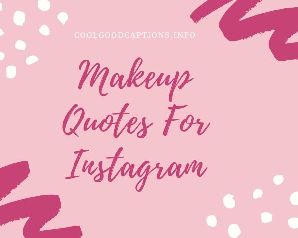 Makeup Quotes For Instagram