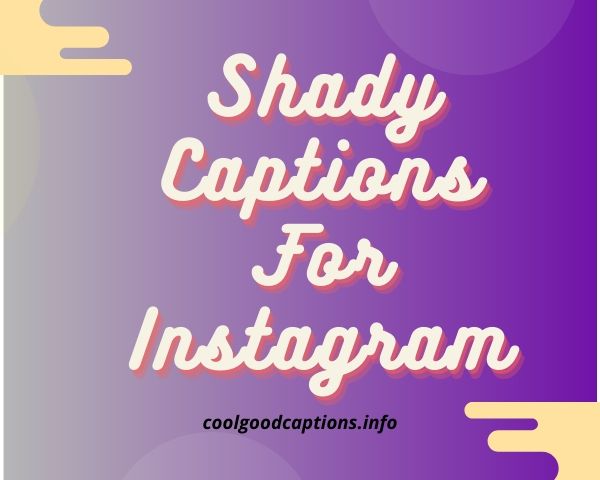 Shady Captions For Instagram