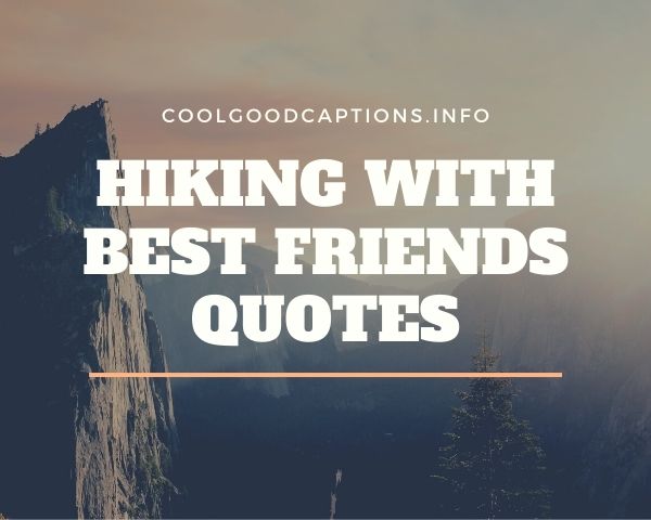 Hiking With Best Friends Quotes