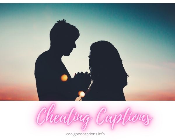Cool Funny Cheating Captions (2022) Quotes & Sayings for Instagram & Snapchat