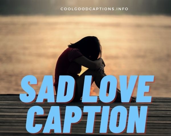 Sad Love Caption