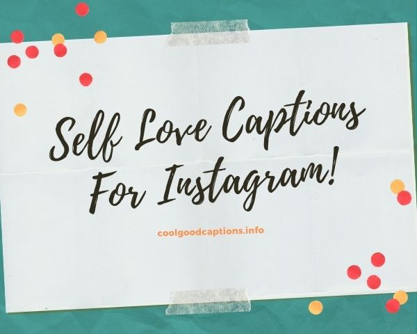 51 Self Love Captions For Instagram 2021 List Empowers You