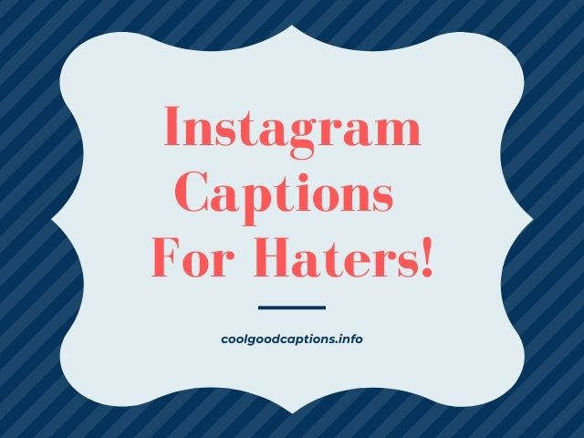 Haters Captions for Instagram