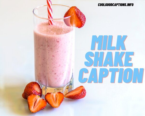 Incredible 111 Milkshake Captions Quotes For Instagram Pictures