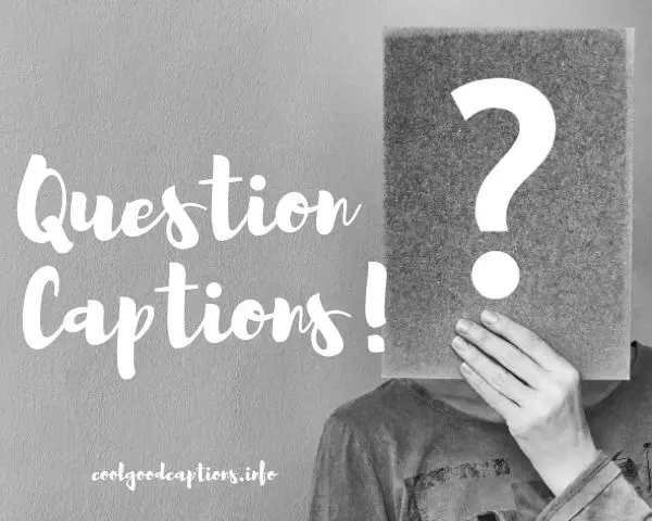 157+ Question Captions & Quotes For Your Next Instagram Pictures 2022!