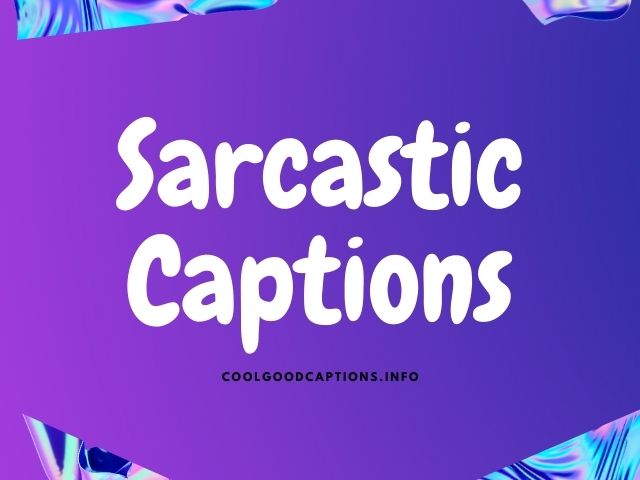 Sarcastic Instagram Captions