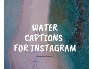 67+ Inspiring Water Captions That Create Awareness Among People!!