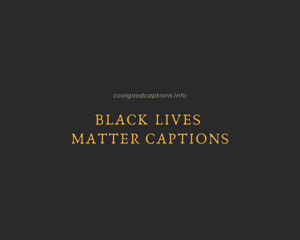 Black Lives Matter Captions