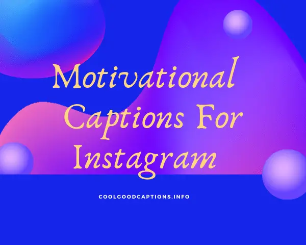 Motivational Captions For Instagram