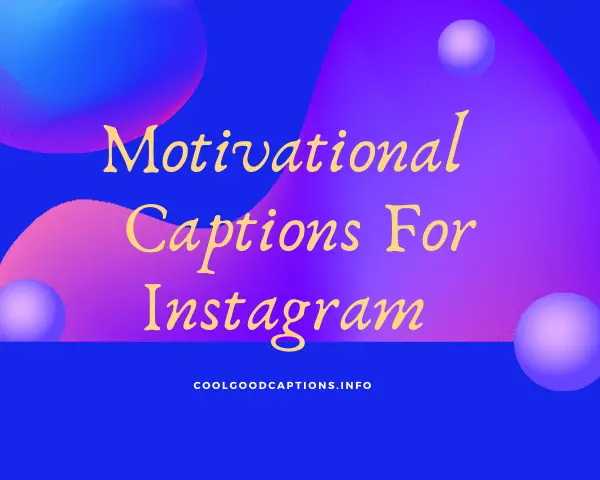 101-short-yet-powerful-motivational-captions-for-instagram-2022