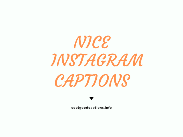 Amazing 77 Nice Captions For Instagram Facebook Pictures