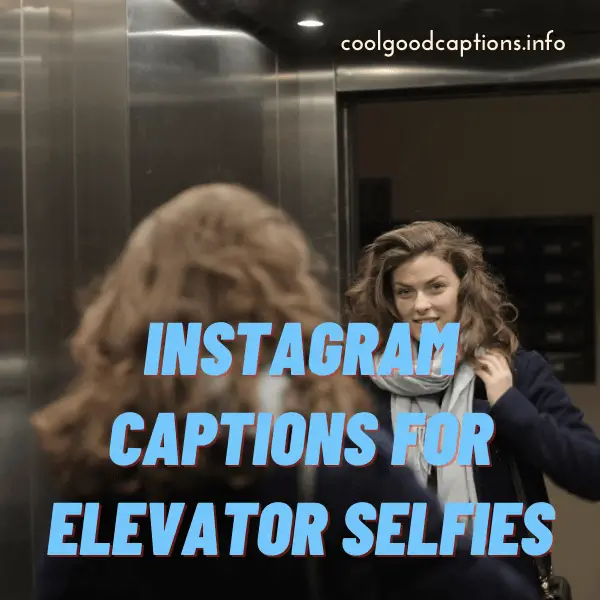 Instagram Captions For Elevator Selfies
