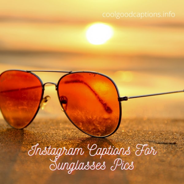Best Captions for Sunglasses for boys & girls you can use for Instagram posts 2022