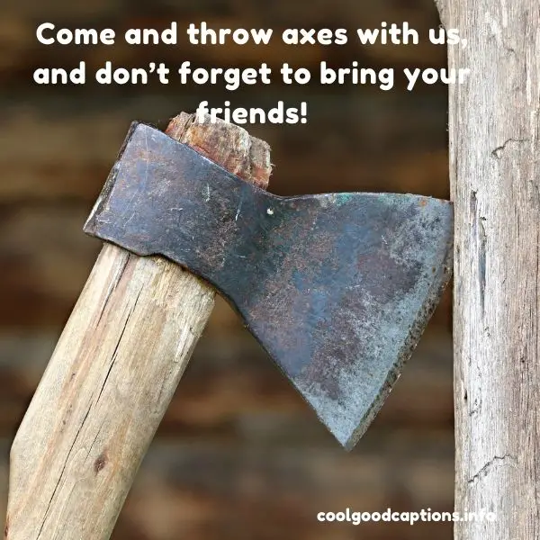 Axe Throwing Quotes