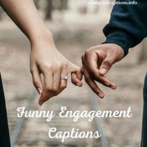 Funny Engagement Captions