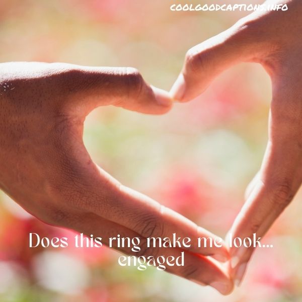 Instagram Captions For Engagement Ring Pics