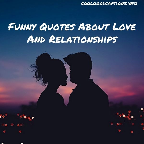 Funny Quotes About Love And Relationships