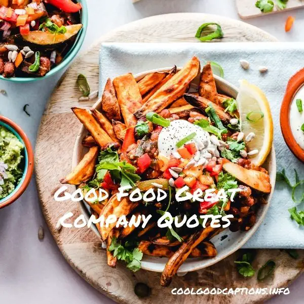 Good Food Great Company Quotes