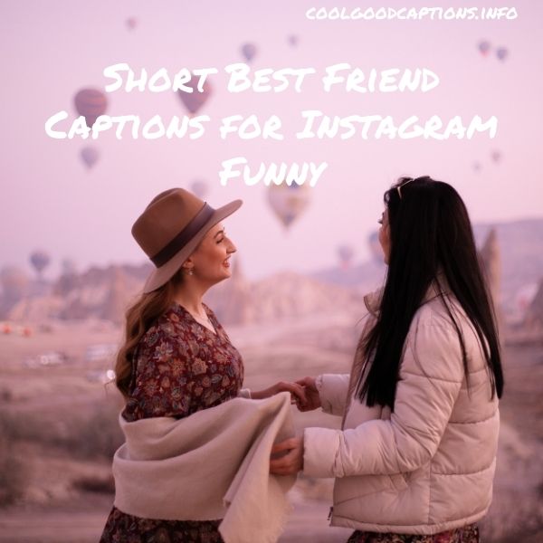Short Best Friend Captions for Instagram Funny