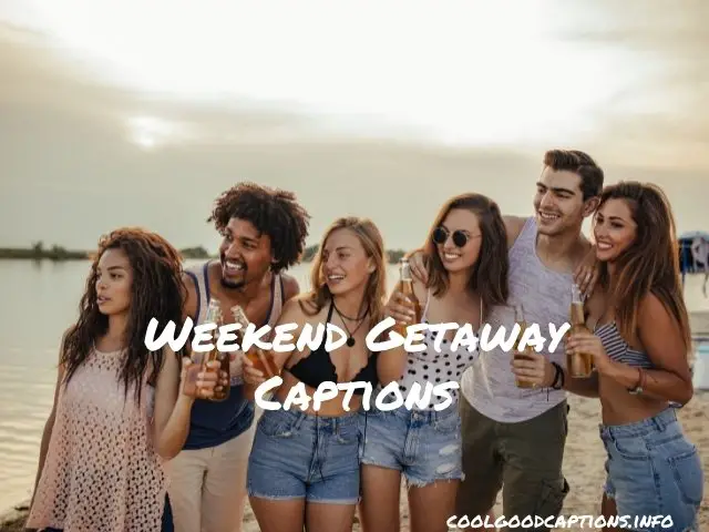 Weekend Getaway Captions