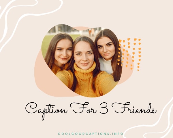 67 Caption For 3 Friends + Quotes for Instagram Group Photos